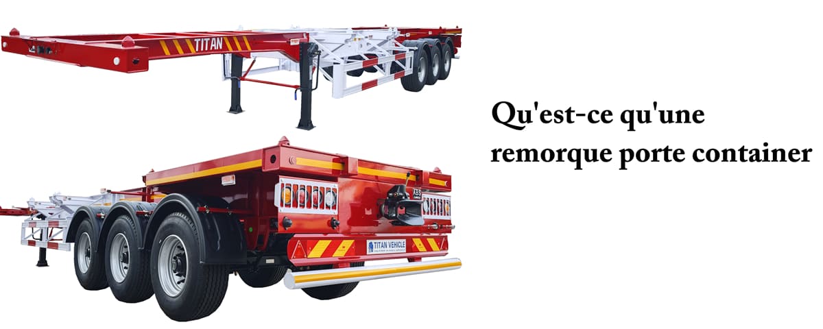 Qu'est-ce qu'une remorque porte container ?